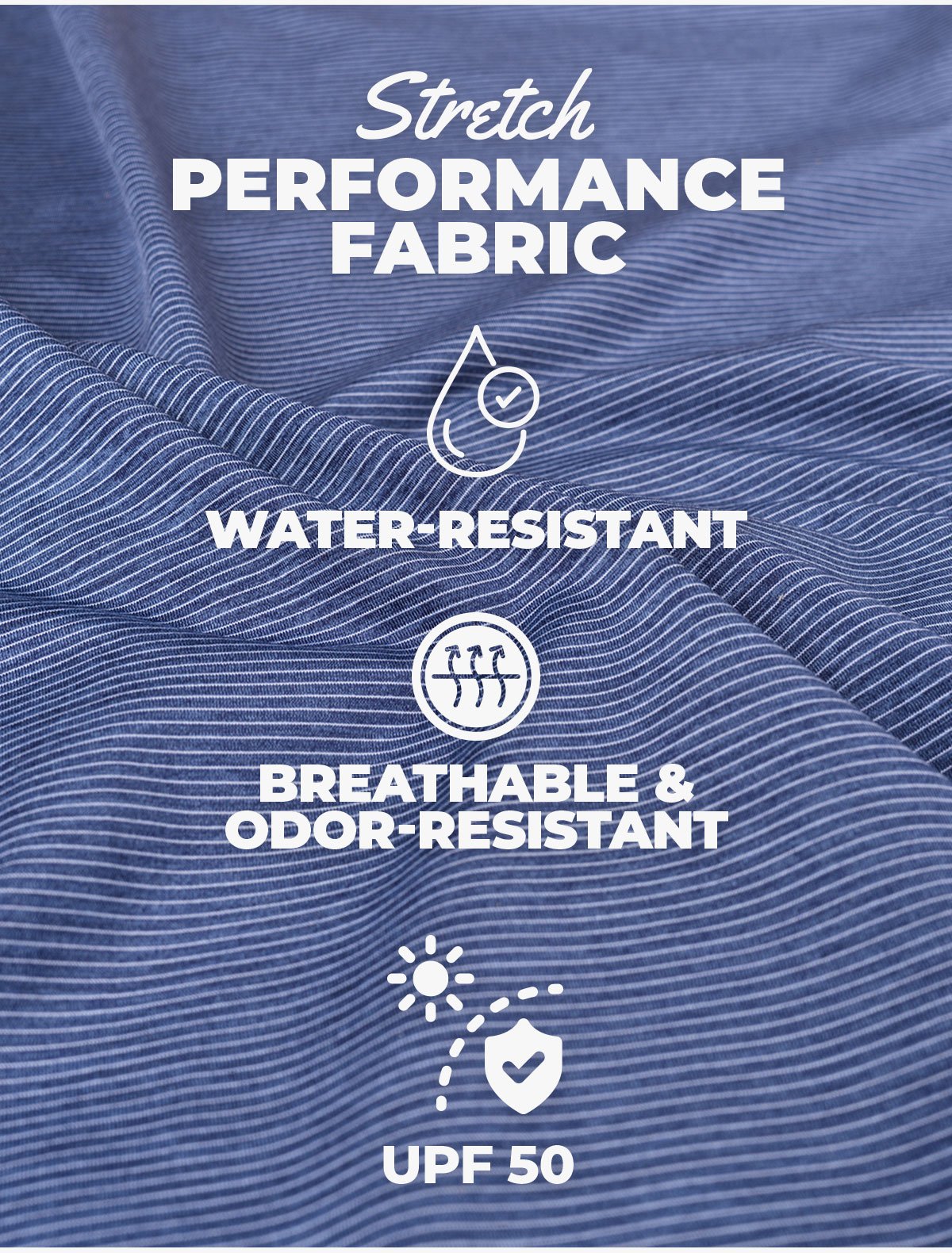 Stretchperformance fabric. Water-resistant. Breathable & odor-resistant. UPF 50