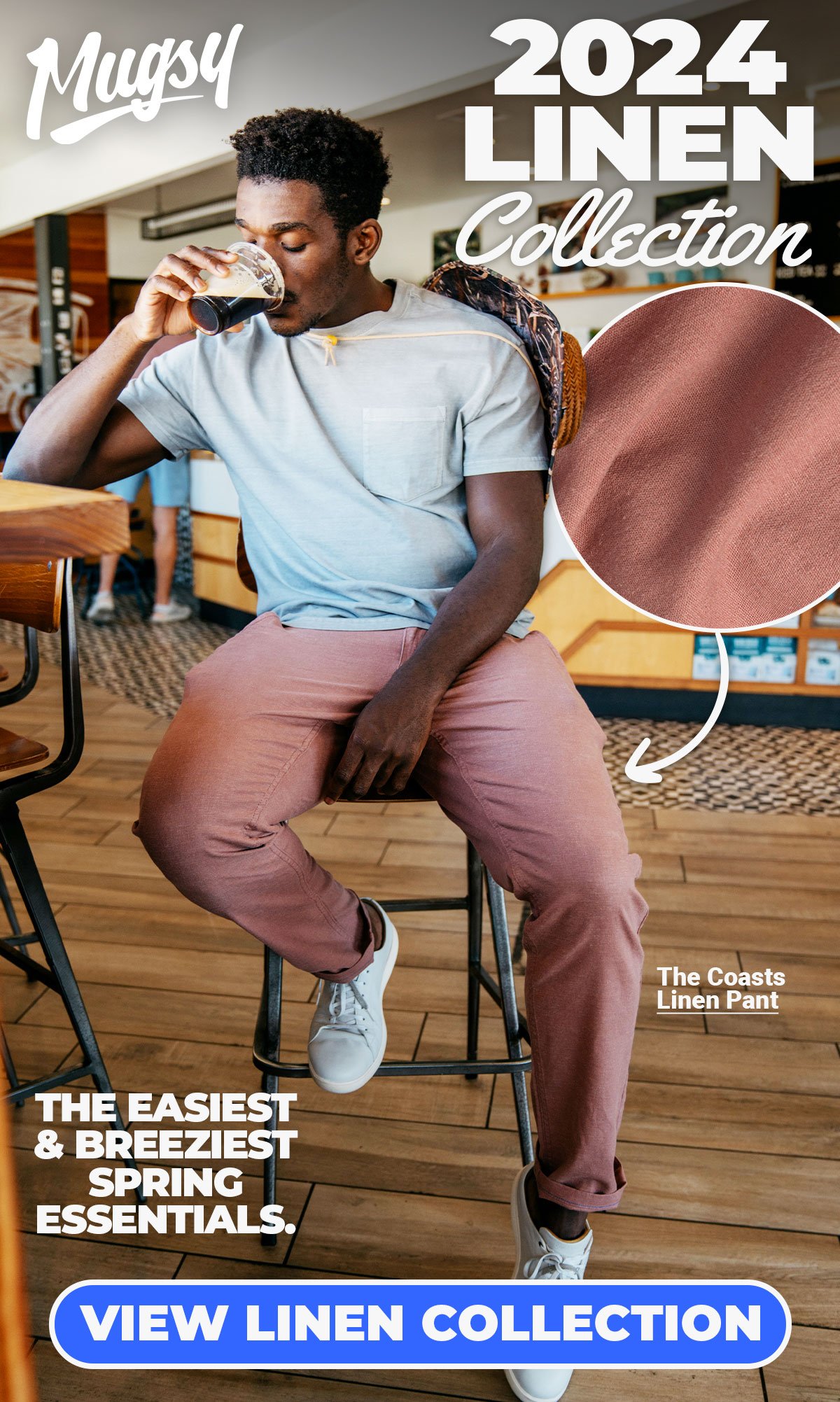 Mugsy 2024 Linen Collection. The easiest & breeziest spring essentials. Image of model wearing The Coasts red linen pants. Button to view linen collection.