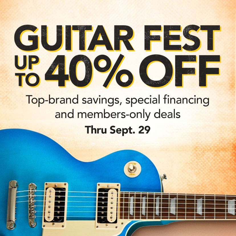 Guitar Fest. Up to 40% Off. Savings, special financing and members-only deals. Thru Sept. 29. Shop Now