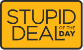 Stupid Deal of the Day