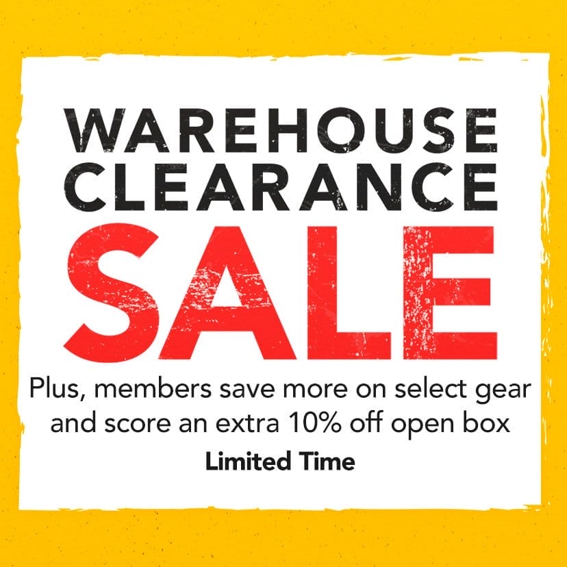 Warehouse Clearance Sale. Plus, members save more on select gear and score an extra 10& off open box. Limited Time