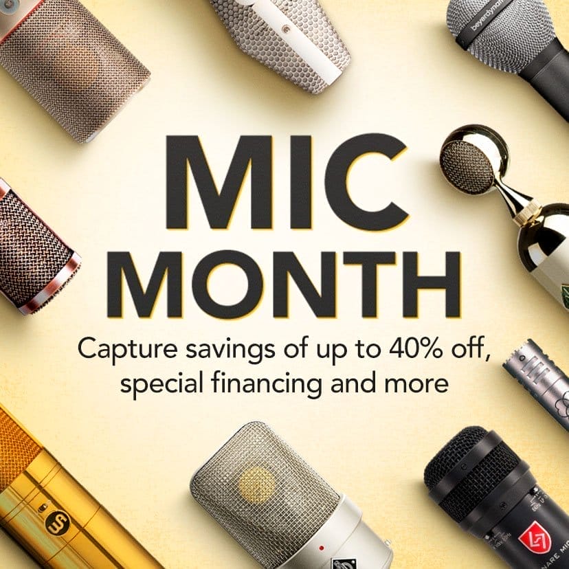 Mic Month. Capture savings of up to 40% off, special financing and more. Shop Now