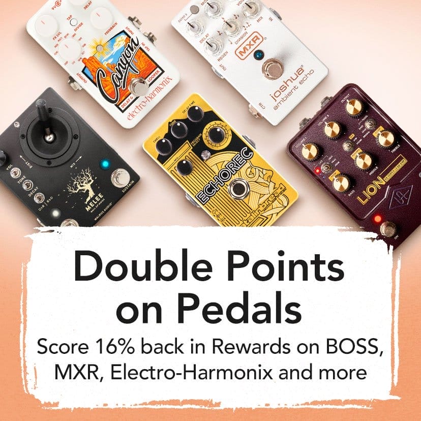 Double Points on Pedals. Score 16% back in Rewards on BOSS, MXR, Electro-Harmonix and more. Shop Now