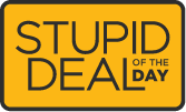 Stupid Deal of the Day