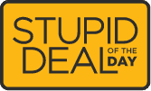 Stupid Deal of the Day