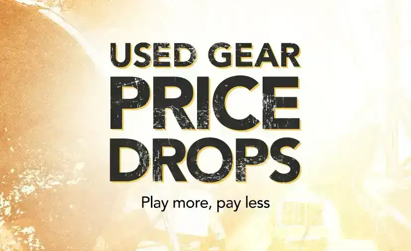 Used Gear Price Drops. Play more, pay less. Shop Now