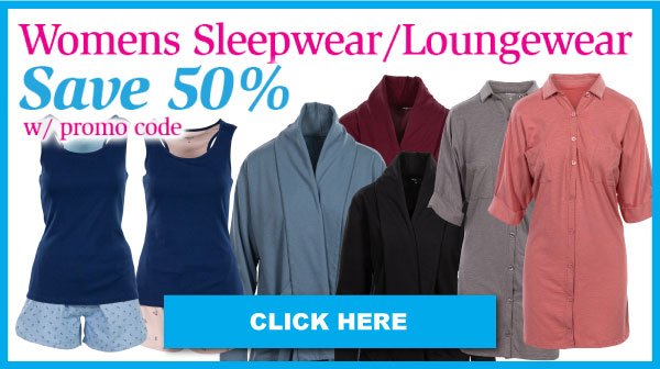 Women's Sleepwear/Loungewear Save 50% With Promo Code. Click Here