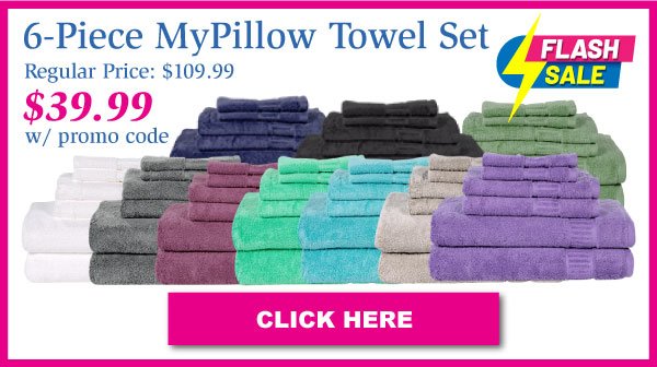 6-Piece MyPillow Bath Towel Sets Regularly \\$109.99 Now \\$39.99 With Promo Code. Click Here
