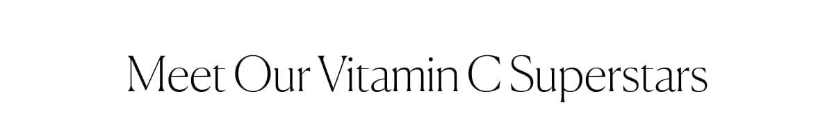 Meet Our Vitamin C Superstars