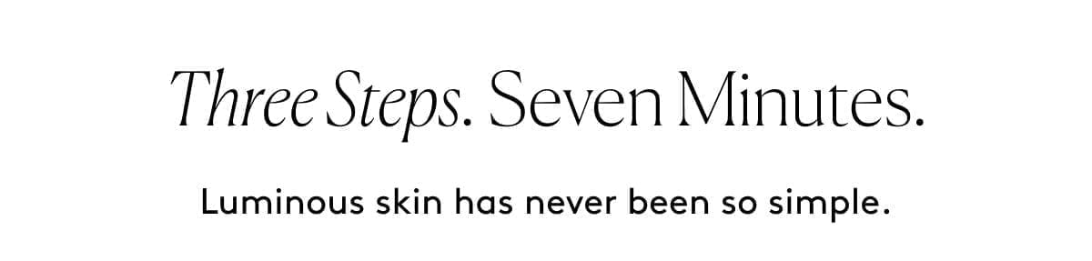 Three Steps. Seven Minutes.