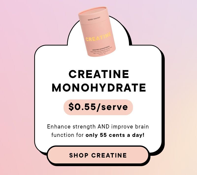 Creatine Monohydrate. \\$0.55 per serve. Enhance strength AND improve brain function for only 55 cents a day! Shop Creatine