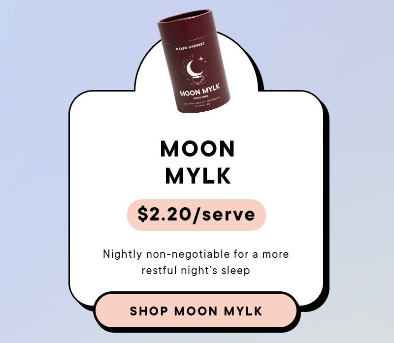 Moon Mylk. \\$2.20 per serve. Nightly non-negotiable for a more restful night's sleep. Shop Moon Mylk