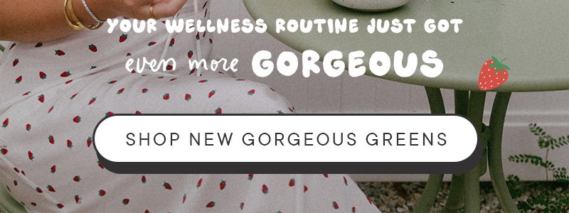 Your wellness routine just got even more gorgeous! Shop new gorgeous greens