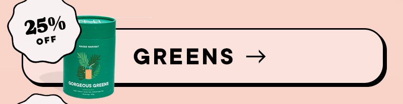 Greens - 25% off