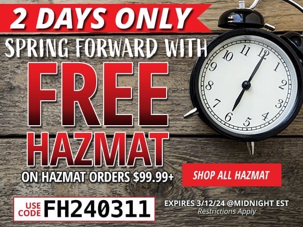 2 Days Only Free Hazmat on Hazmat Orders \\$99.99+ • Restrictions Apply • Use Code FH240311