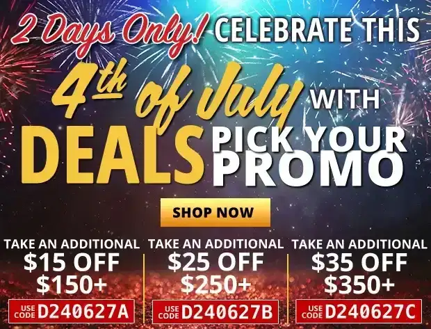 2 Days Only to Pick Your Promo for \\$15 off \\$150+ Use Code D240627A, \\$25 Off \\$250+ Use Code D240627B, or \\$35 Off \\$350+ Use Code D240627C • Restrictions Apply