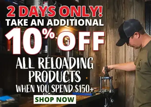 2 Days Only to Take an Additional 10% Off All Reloading Products When You Spend \\$150+ • Restrictions Apply •\xa0Use Code P240620