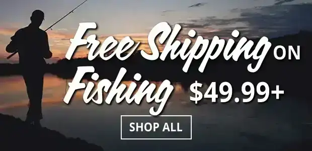 Free Shipping on Fishing Orders \\$49.99+ • No Promo Code Required