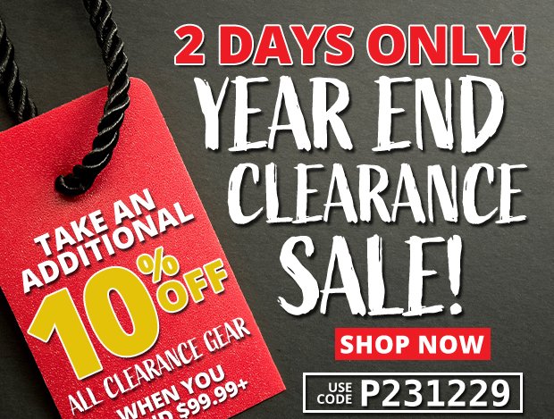 Year End Clearance Sale with an Additional 10% When You Spend \\$99.99+ • Use Code P231229 • Restrictions Apply