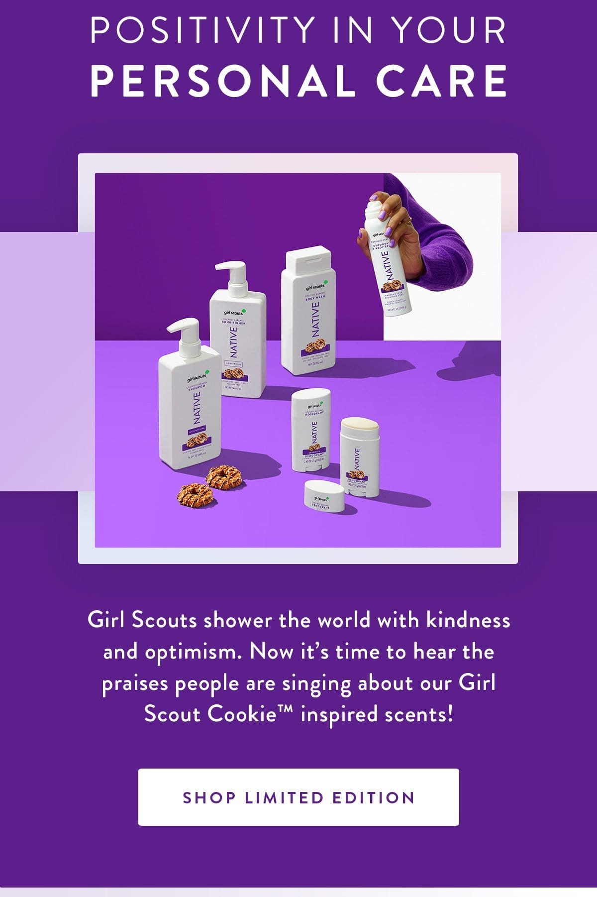 Positivity in Your Personal Care | Girl Scouts shower the world with kindness and optimism. Now it’s time to hear the praises people are singing about our Girl Scout Cookie™ inspired scents! | SHOP LIMITED EDITION