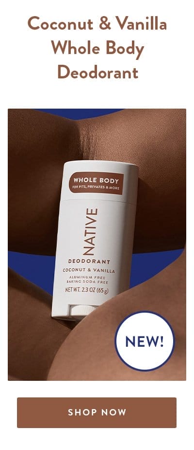 Coconut & Vanilla Whole Body Deodorant | New! | SHOP NOW