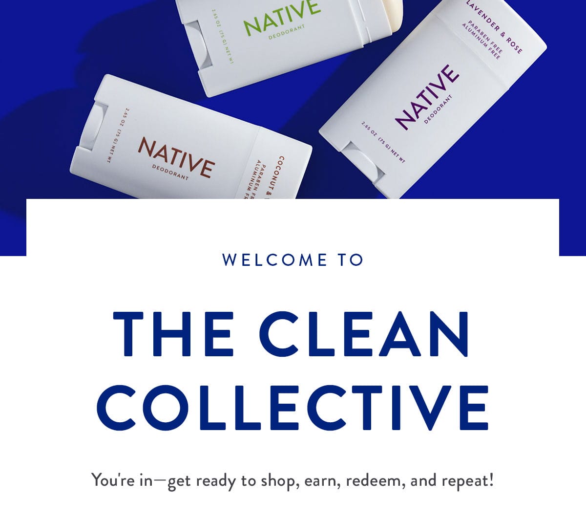 Welcome to The Clean Collective | You're in- get ready to shop, earn, redeem, and repeat!