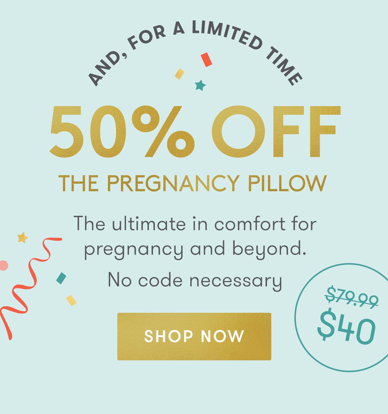 For a limited time take 50% Off the Pregnancy Pillow