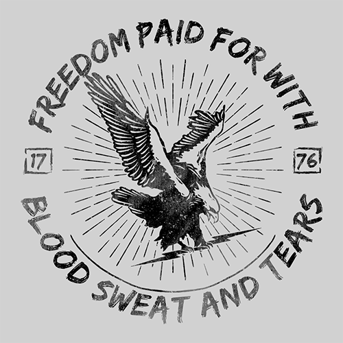 Freedom paid for with blood sweat and tears