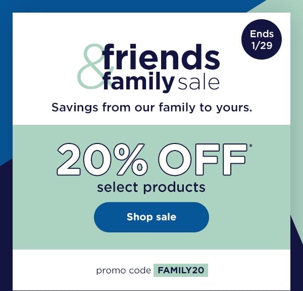 Friends & Family Sale - 20% off select products with promo code FAMILY20