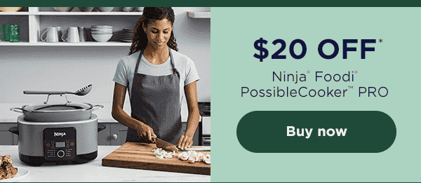 \\$20 off* Ninja® Foodi® PossibleCooker™ PRO