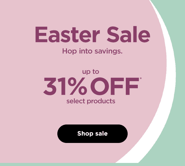 Easter Sale - up to 31% off* select products