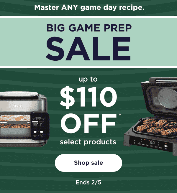 Big Game Prep Sale - up to \\$110 off* select products