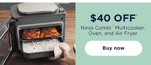 \\$40 off* Ninja Combi™ All-in-One Multicooker, Oven, and Air Fryer