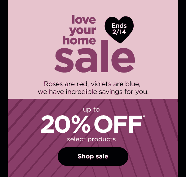 Love Your Home Sale - up to 20% off* select products