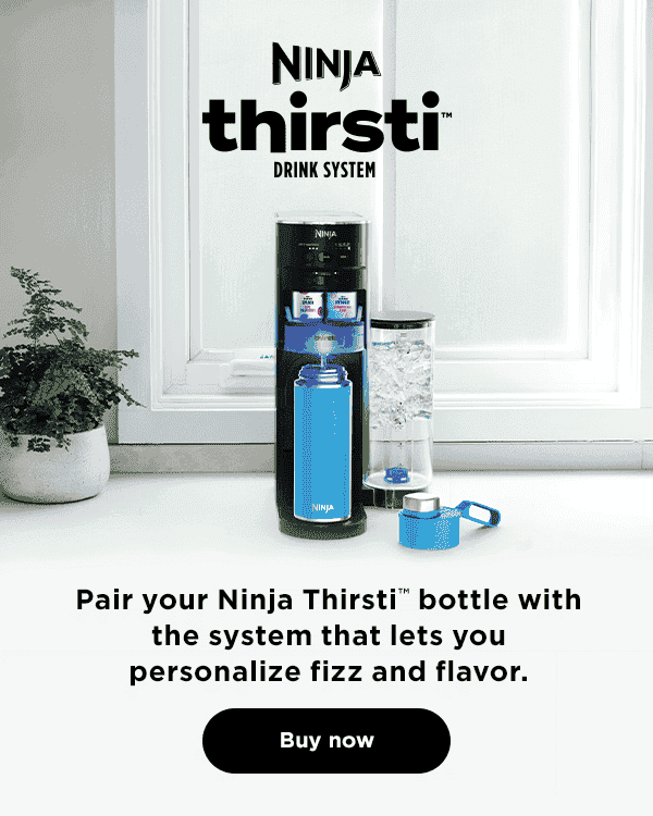 Pair your Ninja Thirsti™ bottle with the system that lets you personalize fizz and flavor.