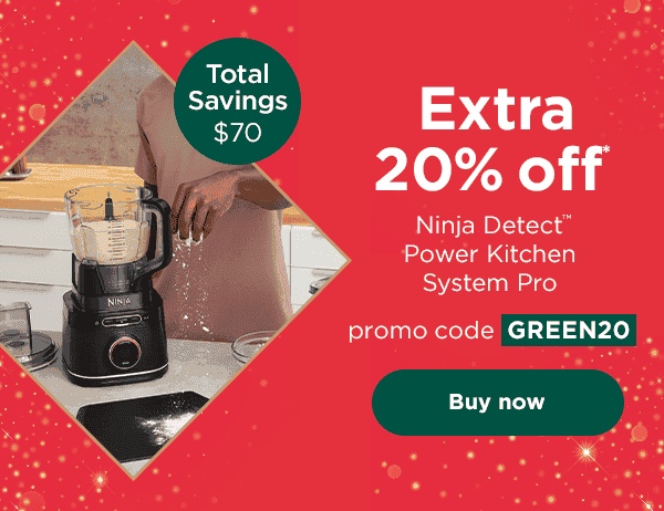 EXTRA 20% off* Ninja Detect™ Power Kitchen System Pro with promo code GREEN20. Total savings: \\$70