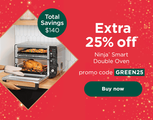EXTRA 25% off* Ninja® Smart Double Oven with promo code GREEN25. Total savings: \\$140