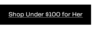 Shop Under \\$100 for Her