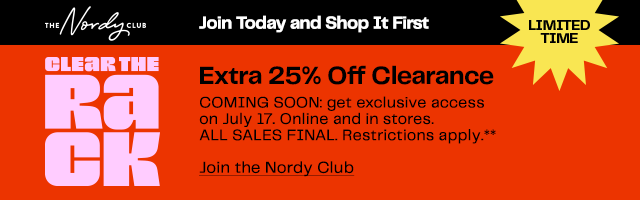 The Nordy Club | Join Today and Shop It First | LIMITED TIME | Extra 25% Off Clearance | COMING SOON: get exclusive access on July 17. Online and in stores. ALL SALES FINAL. Restrictions apply.** | Join the Nordy Club