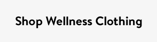 Shop Wellness Clothing