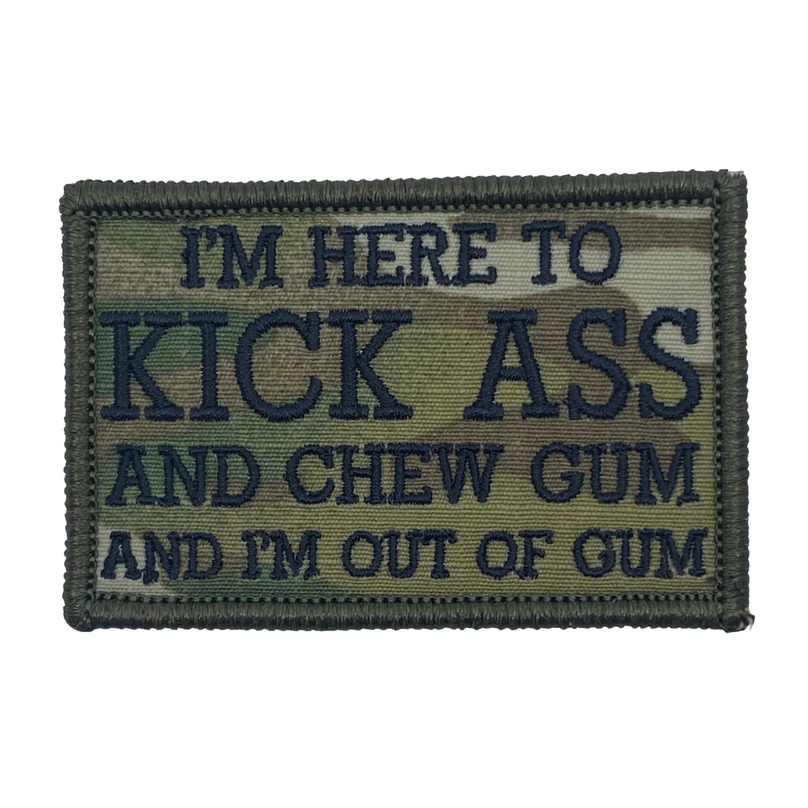 Image of I'm Here to Kick Ass and Chew Gum and I'm Out of Gum Patch - MultiCam