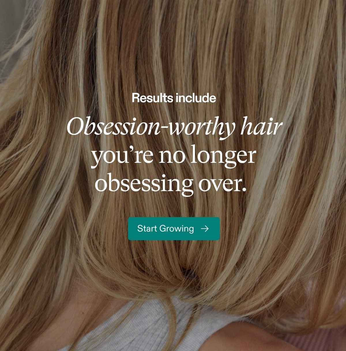 Results include Obsession-worthy hair you're no longer obsessing over.