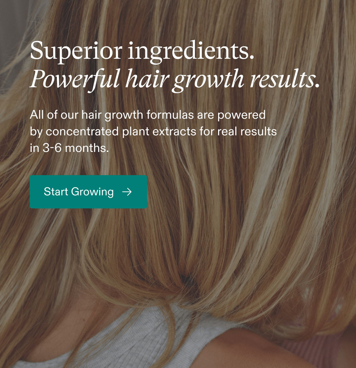 Superior ingredients. Powerful hair growth results.