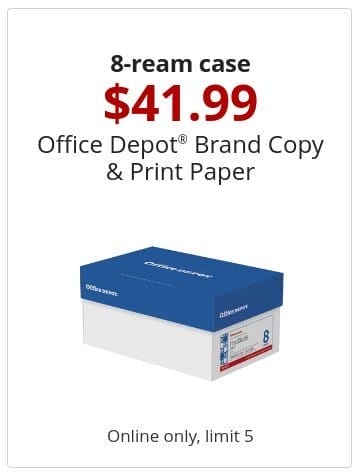 8-ream case \\$41.99 Office Depot® Brand Copy & Print Paper Online only, limit 5