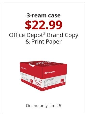 3-ream case \\$22.99 Office Depot® Brand Copy & Print Paper Online only, limit 5