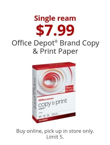 Single ream \\$7.99 Office Depot® Brand Copy & Print Paper Buy online, pick up in store only. Limit 5.