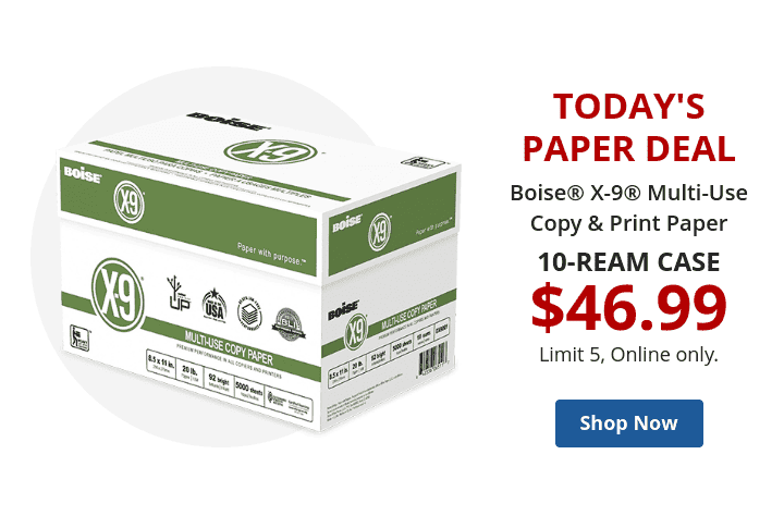 10-ream case 46.99 Boise® X-9® Multi-Use Print & Copy Paper Online only, limit 5