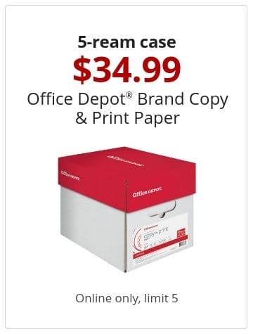 5-ream case 34.99 Office Depot® Brand Copy & Print Paper Online only, limit 5