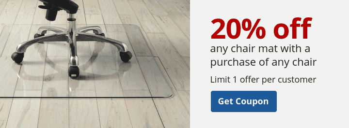 20% off any chair mat with a purchase of any chair. Limit 1