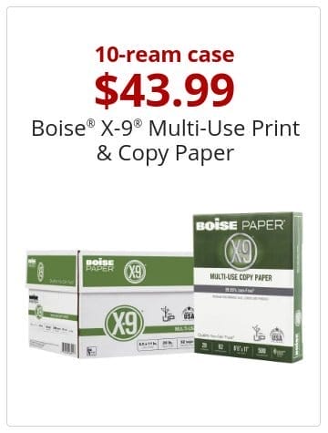 10-ream case \\$43.99 Boise® X-9® Multi-Use Print & Copy Paper